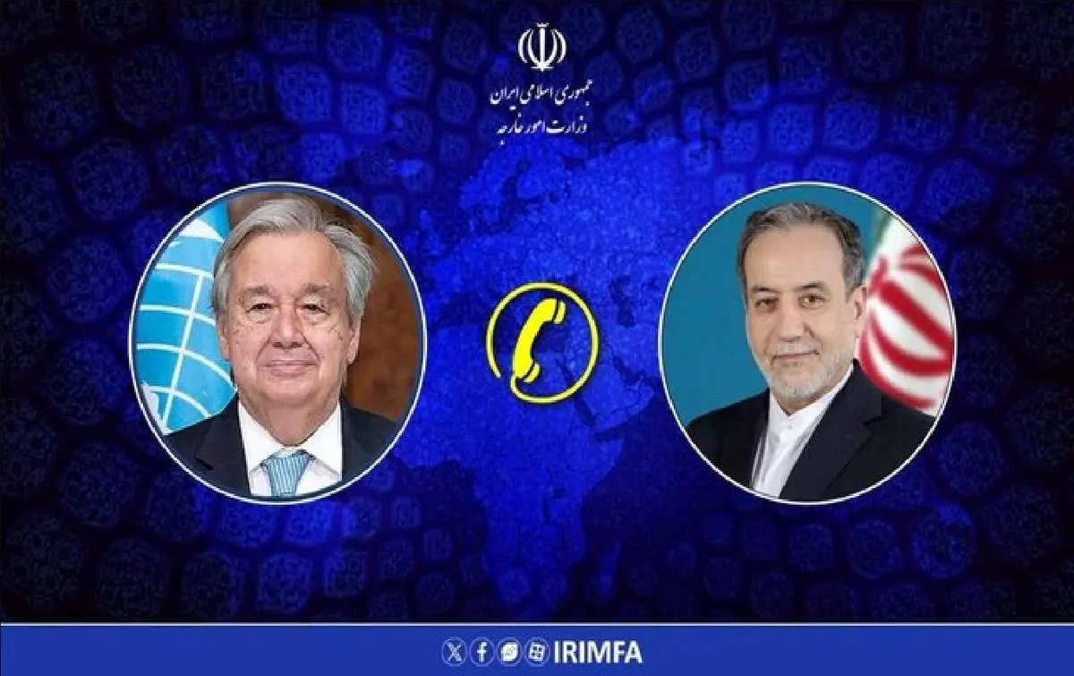 گفتگوی تلفنی عراقچی با دبیرکل سازمان ملل متحد 