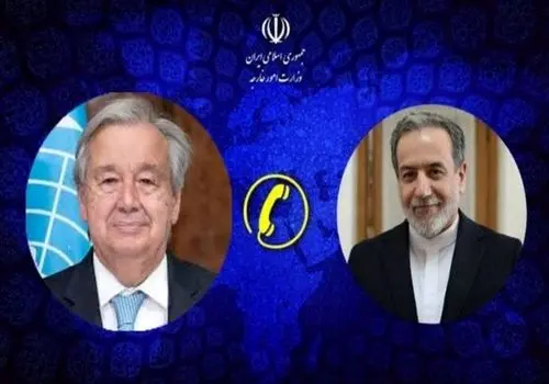 رایزنی تلفنی عراقچی و دبیرکل سازمان ملل متحد