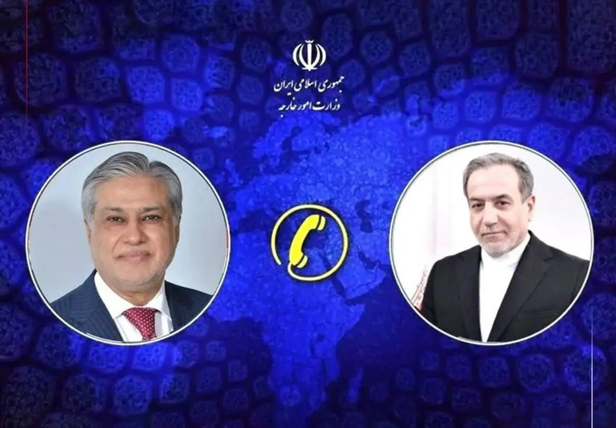رایزنی تلفنی عراقچی با همتای پاکستانی درباره روند‌های جاری منطقه